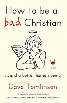 portada How to Be a Bad Christian: ... and a Better Human Being (en Inglés)