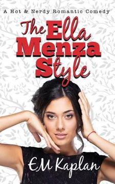 portada The Ella Menza Style: A Hot & Nerdy Romantic Comedy (en Inglés)