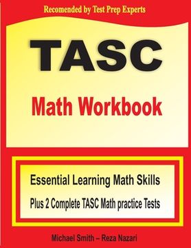 portada TASC Math Workbook: Essential Learning Math Skills Plus Two Complete TASC Math Practice Tests (en Inglés)