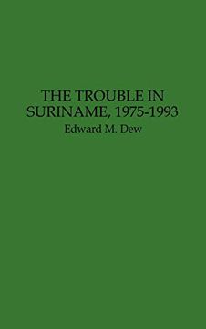portada The Trouble in Suriname, 1975-1993 (en Inglés)