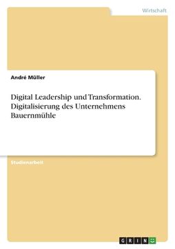 portada Digital Leadership und Transformation. Digitalisierung des Unternehmens Bauernmühle (en Alemán)