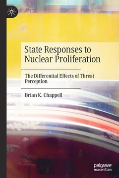 portada State Responses to Nuclear Proliferation: The Differential Effects of Threat Perception (in English)