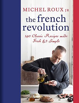 portada The French Revolution: 140 Classic Recipes Made Fresh & Simple (in English)