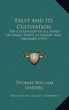 portada fruit and its cultivation: the cultivation of all kinds of hardy fruits in garden and orchard (1919) (in English)