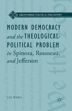portada Modern Democracy and the Theological-Political Problem in Spinoza, Rousseau, and Jefferson (en Inglés)
