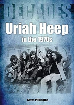 portada Uriah Heep in the 1970s: Decades (en Inglés)
