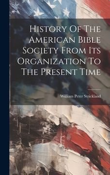 portada History Of The American Bible Society From Its Organization To The Present Time (en Inglés)