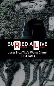 portada Buried Alive: Josip Broz Tito's Worst Crime - Huda Jama (in English)