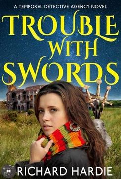 portada Trouble With Swords (The Temporal Detective Agency)