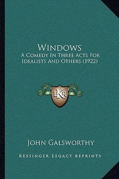 portada windows: a comedy in three acts for idealists and others (1922) (en Inglés)
