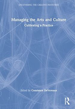 portada Managing the Arts and Culture: Cultivating a Practice (Discovering the Creative Industries) 