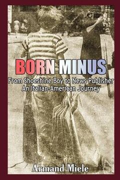 portada born minus: from shoeshine boy to news publisher, an italian-american journey (in English)