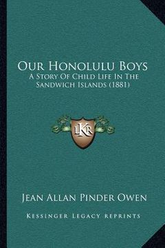 portada our honolulu boys: a story of child life in the sandwich islands (1881) (in English)