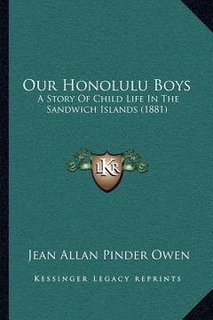 portada our honolulu boys: a story of child life in the sandwich islands (1881) (en Inglés)