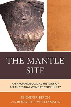 portada The Mantle Site: An Archaeological History of an Ancestral Wendat Community (Issues in Eastern Woodlands Archaeology) (en Inglés)