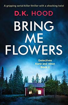 portada Bring me Flowers: A Gripping Serial Killer Thriller With a Shocking Twist: 2 (Detectives Kane and Alton) (en Inglés)