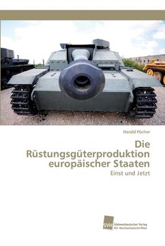 portada Die Rüstungsgüterproduktion europäischer Staaten (en Alemán)