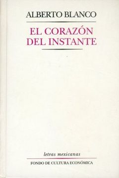 portada El Corazn del Instante (Letras Mexicanas) (in Spanish)