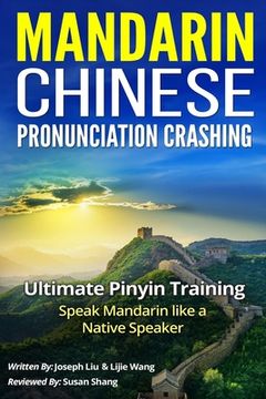 portada Mandarin Chinese Pronunciation Crashing: Ultimate Pinyin Training--Speaking Mandarin Like a Native Speaker (en Inglés)