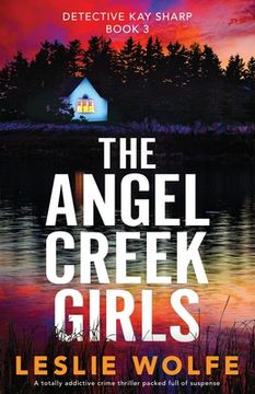 portada The Angel Creek Girls: A Totally Addictive Crime Thriller Packed Full of Suspense (Detective kay Sharp) (en Inglés)