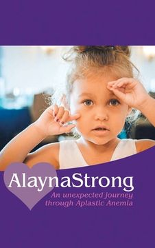 portada Alaynastrong: An Unexpected Journey Through Aplastic Anemia (in English)