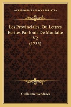 portada Les Provinciales, Ou Lettres Ecrites Par louis De Montalte V2 (1735) (en Francés)