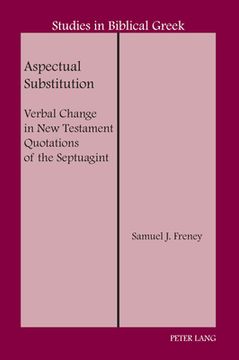 portada Aspectual Substitution: Verbal Change in New Testament Quotations of the Septuagint (in English)