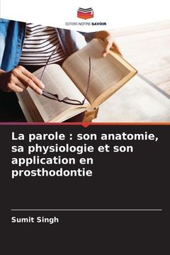 portada La parole: son anatomie, sa physiologie et son application en prosthodontie (in French)