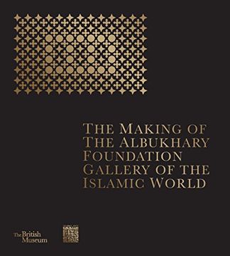 portada The Making of the Albukhary Foundation Gallery of the Islamic World (in English)