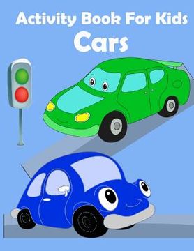 portada Activity Book for Kids Cars: : Activity book for kids in Cars Theme. Fun with Coloring Pages, Count the number, Match the picture, Drawing using Gr (en Inglés)