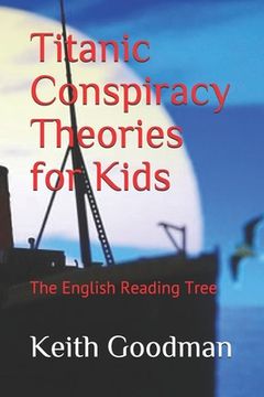 portada Titanic Conspiracy Theories for Kids: The English Reading Tree (en Inglés)