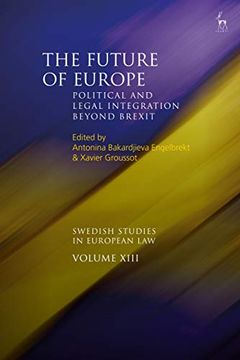 portada The Future of Europe: Political and Legal Integration Beyond Brexit (Swedish Studies in European Law) (en Inglés)
