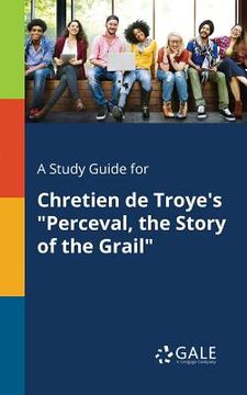 portada A Study Guide for Chretien De Troye's "Perceval, the Story of the Grail" (en Inglés)