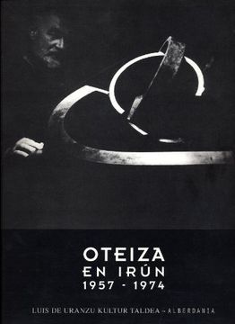 Oteiza en Irún. 1957-1974 (Arte liburuak) (in Spanish)