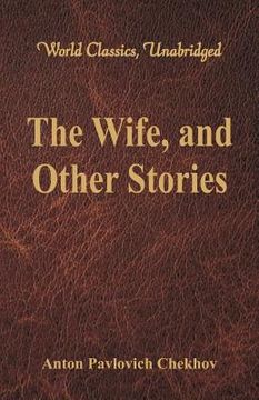 portada The Wife, and Other Stories (World Classics, Unabridged) (in English)