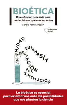 Libro Bioetica: Una Reflexion Necesaria Para las Decisiones que mas  Importan, Sergio Ramos Pozón, ISBN 9788417376802. Comprar en Buscalibre