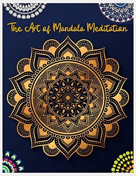 portada The art of Mandala Meditation: Mandala Designs to Heal Your Body, Mind & Soul, Mandalas for Meditation, Adult Coloring Book by Paperback Paradise,. Book Stress Relieving Mandala Designs 