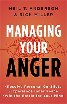 portada Managing Your Anger: Resolve Personal Conflicts, Experience Inner Peace, and Win the Battle for Your Mind