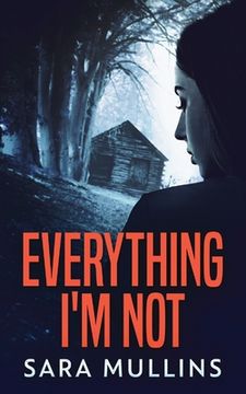 portada Everything I'm Not (in English)
