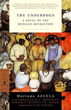 portada The Underdogs: A Novel of the Mexican Revolution (Modern Library) (en Inglés)