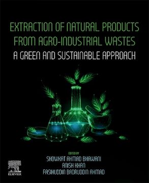 portada Extraction of Natural Products from Agro-Industrial Wastes: A Green and Sustainable Approach (en Inglés)