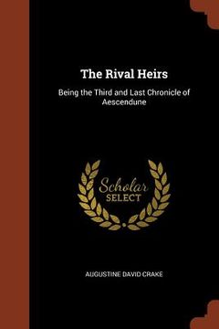 portada The Rival Heirs: Being the Third and Last Chronicle of Aescendune (en Inglés)