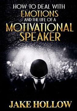 portada How to Deal with Emotions and the Life of a Motivational Speaker (en Inglés)