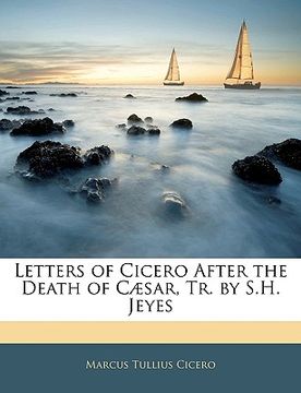 portada letters of cicero after the death of caesar, tr. by s.h. jeyes