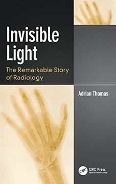 portada Invisible Light: The Remarkable Story of Radiology (en Inglés)