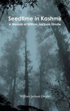 portada Seedtime in Kashmir: A Memoir of William Jackson Elmslie