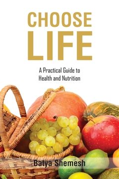 portada Choose Life: A Practical Guide to Health and Nutrition (in English)