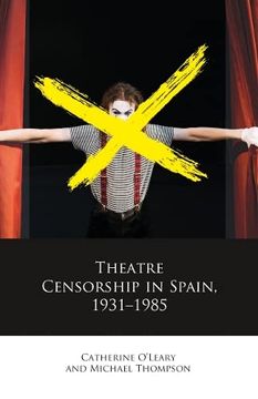 portada Theatre Censorship in Spain, 1931–1985 (Iberian and Latin American Studies) 