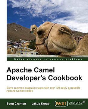 portada Apache Camel Developer'S Cookbook (Solve Common Integration Tasks With Over 100 Easily Accessible Apache Camel Recipes) (en Inglés)