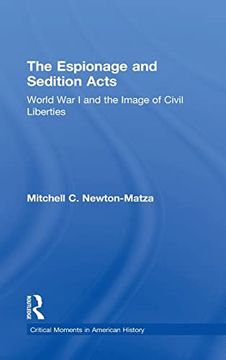 portada The Espionage and Sedition Acts: World war i and the Image of Civil Liberties (Critical Moments in American History) (en Inglés)